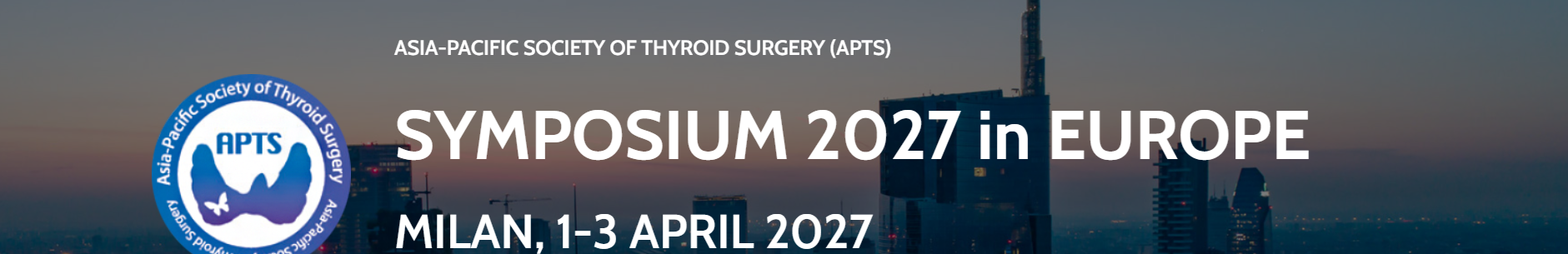ASIA-PACIFIC SOCIETY of THYROID SURGERY (APTS) SYMPOSIUM 2027 in EUROPE